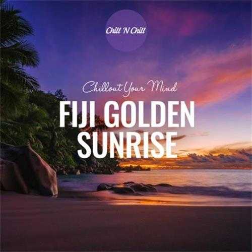 【休闲沙发】VA-2024-FijiGoldenSunrise:ChilloutYourMind(FLAC)