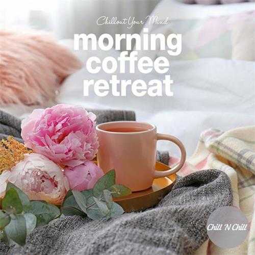 【休闲沙发】VA-2024-MorningCoffeeRetreat:ChilloutYourMind(FLAC)